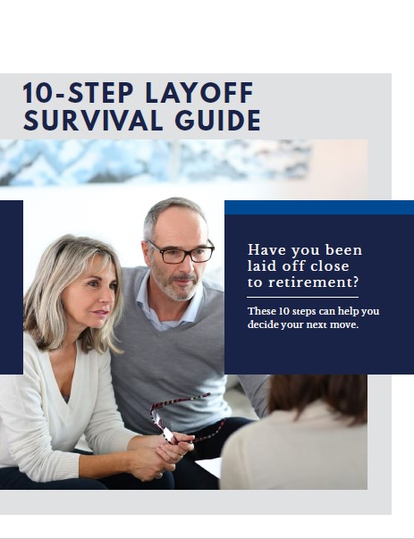 what steps should you take when you;ve been laid off close to retirement